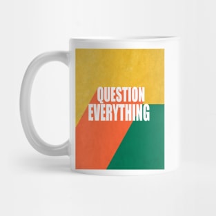 Question Everything Quote Text Design Mug